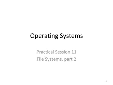 Practical Session 11 File Systems, part 2